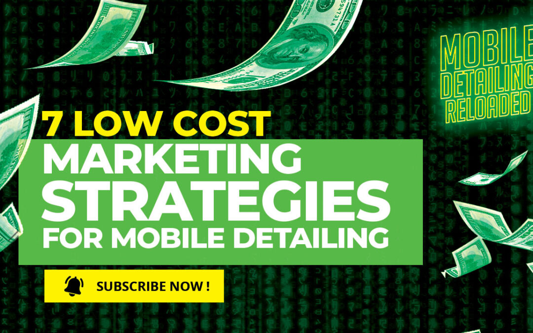 7 Low Cost Marketing Strategies for Mobile Detailers